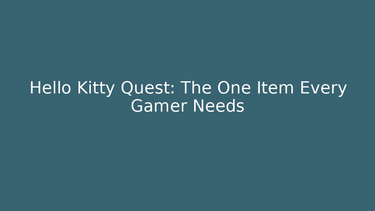 Hello Kitty Quest: The One Item Every Gamer Needs