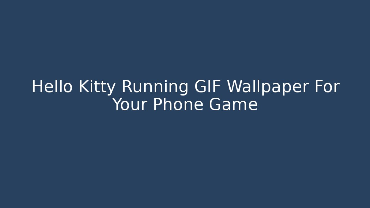 Hello Kitty Running GIF Wallpaper For Your Phone Game