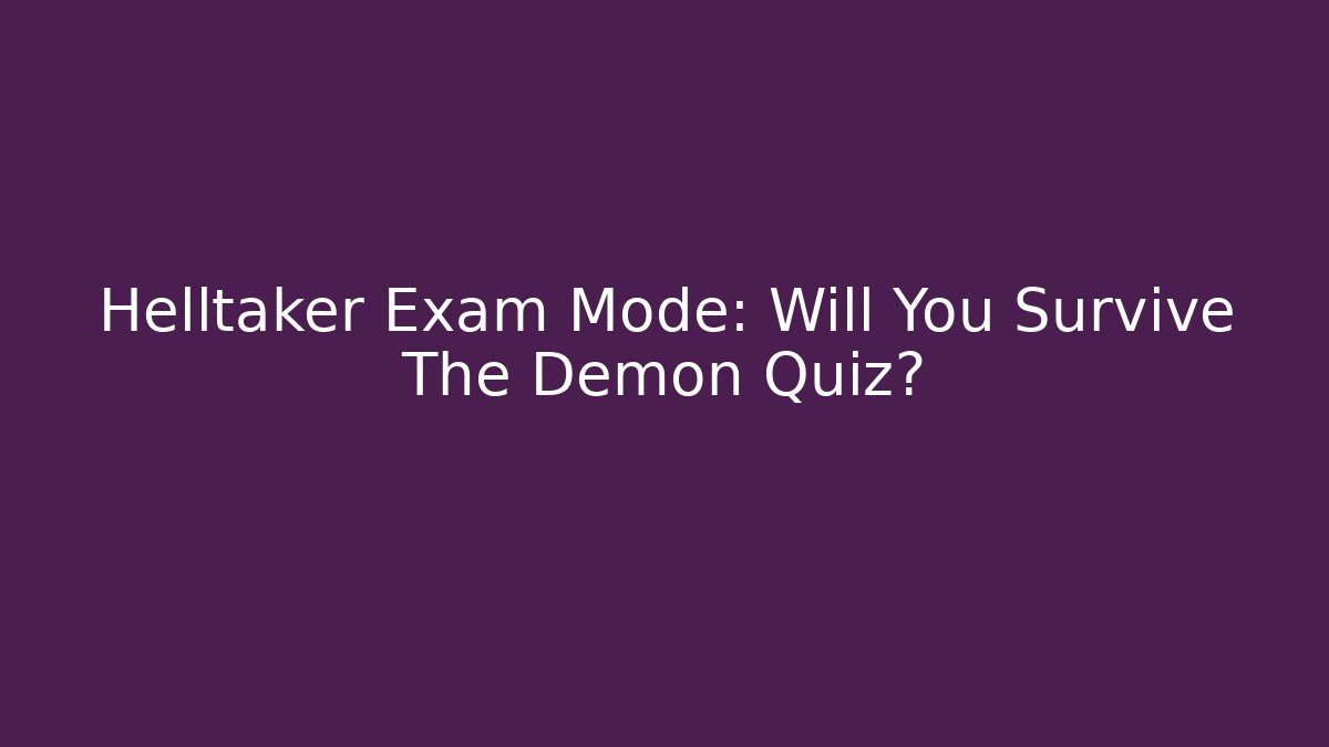 Helltaker Exam Mode: Will You Survive The Demon Quiz? - Create More Assets