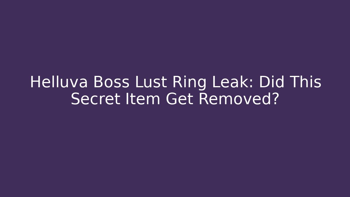 Helluva Boss Lust Ring Leak: Did This Secret Item Get Removed? - Create More Assets