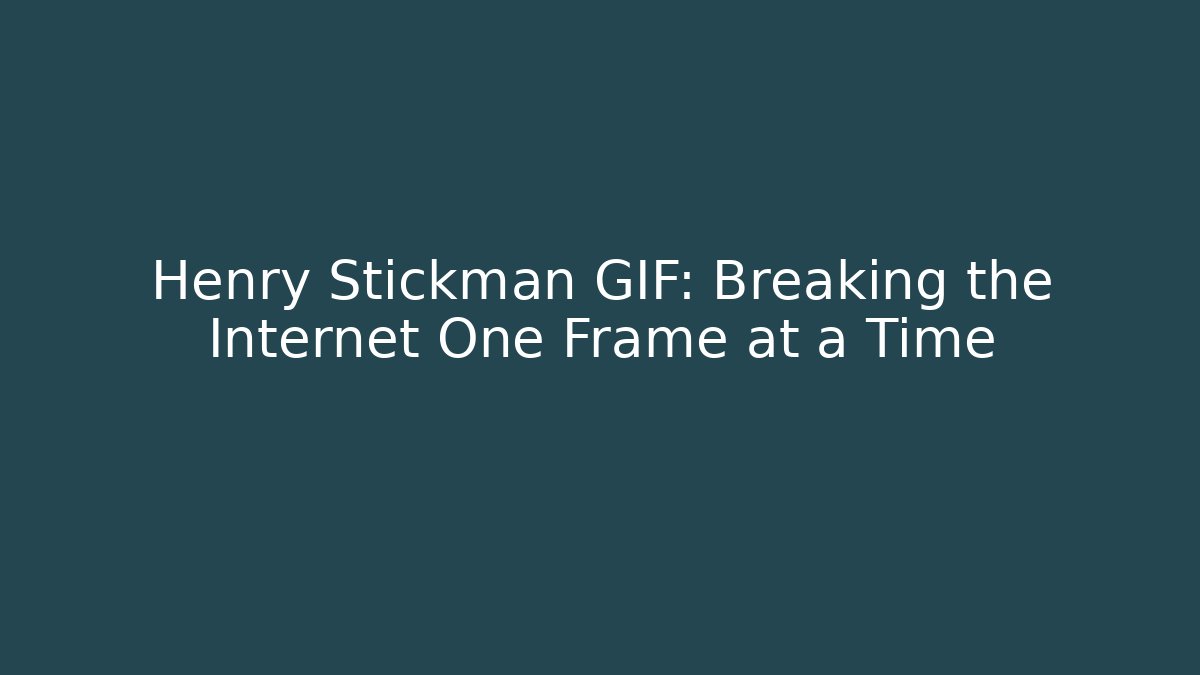 Henry Stickman GIF: Breaking the Internet One Frame at a Time