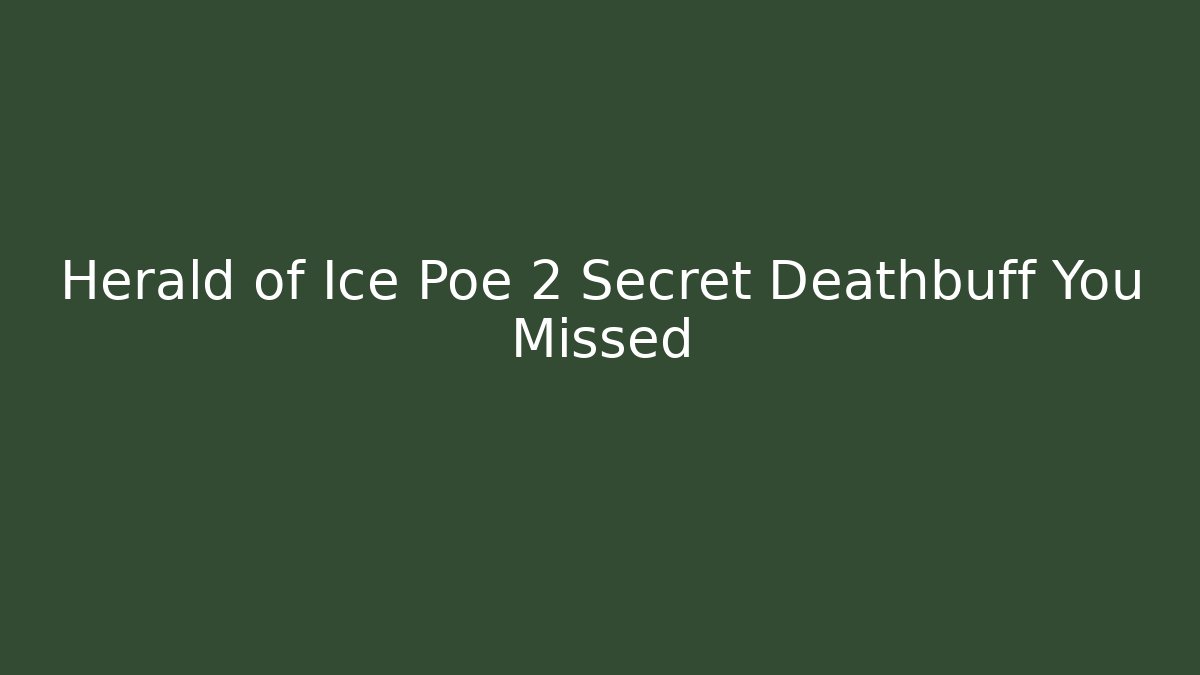 Herald of Ice Poe 2 Secret Deathbuff You Missed