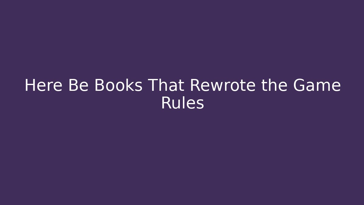 Here Be Books That Rewrote the Game Rules - Create More Assets