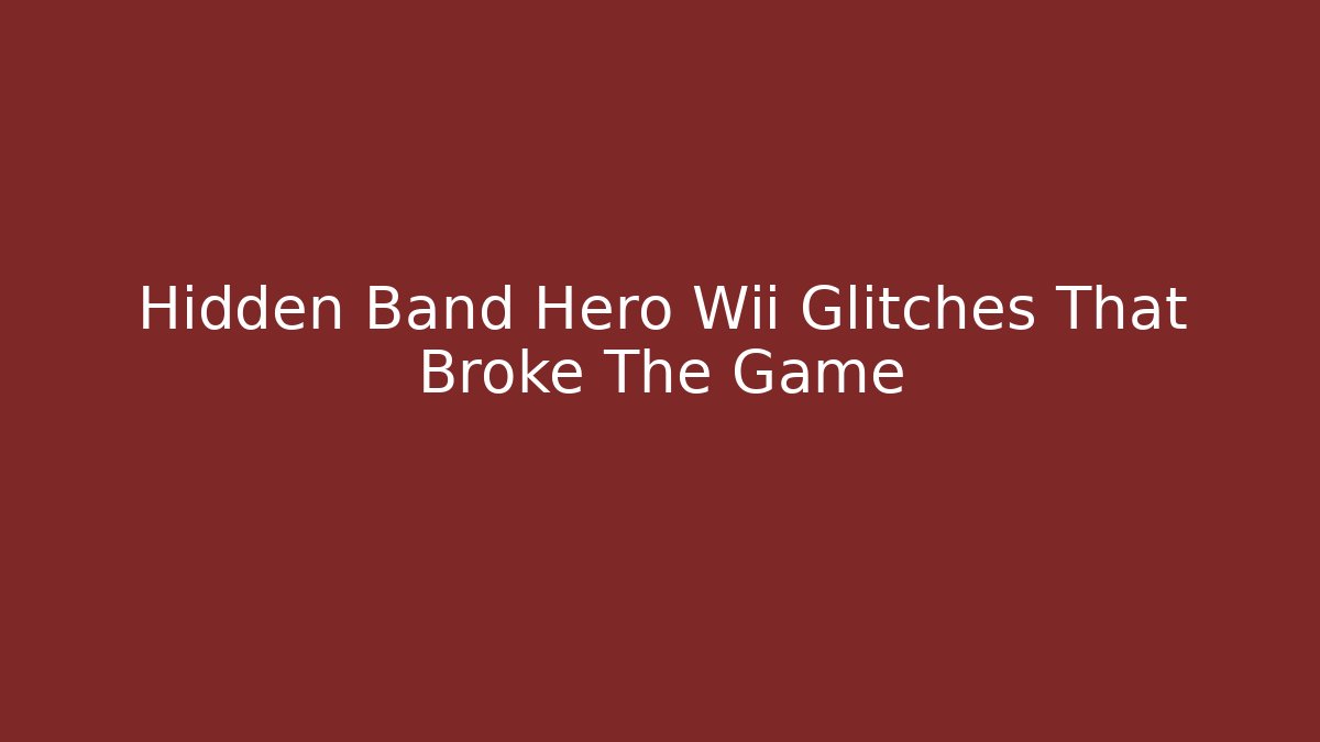 Hidden Band Hero Wii Glitches That Broke The Game