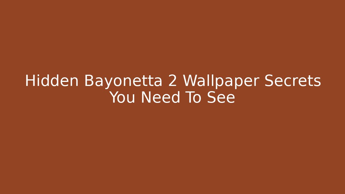 Hidden Bayonetta 2 Wallpaper Secrets You Need To See
