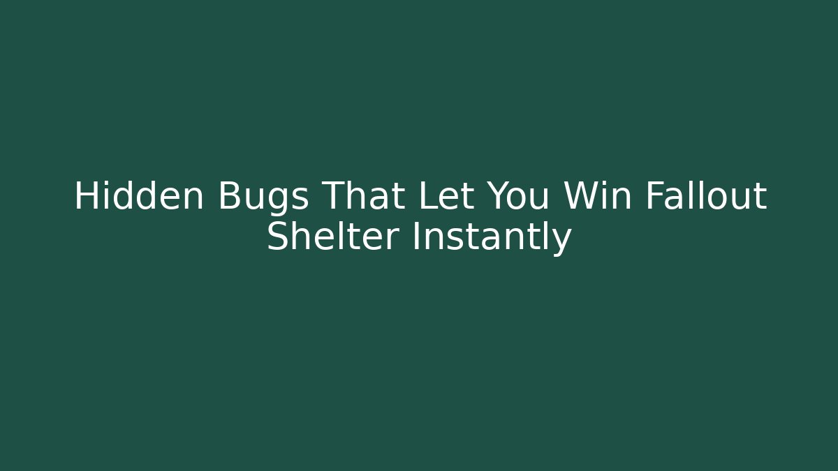 Hidden Bugs That Let You Win Fallout Shelter Instantly