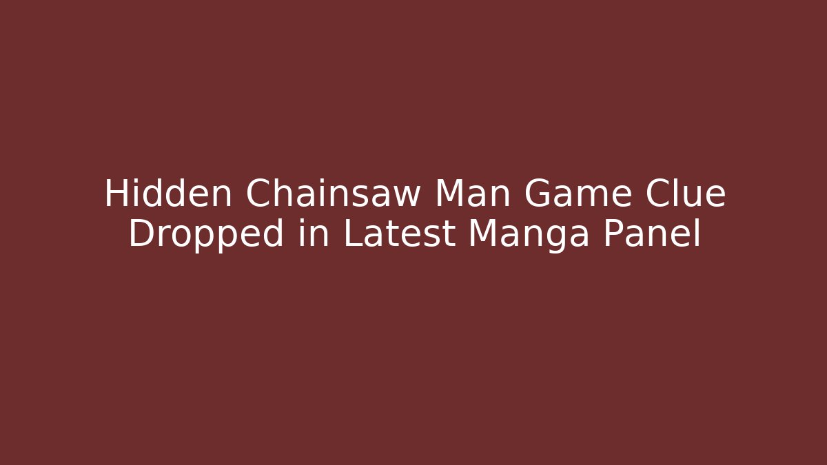 Hidden Chainsaw Man Game Clue Dropped in Latest Manga Panel