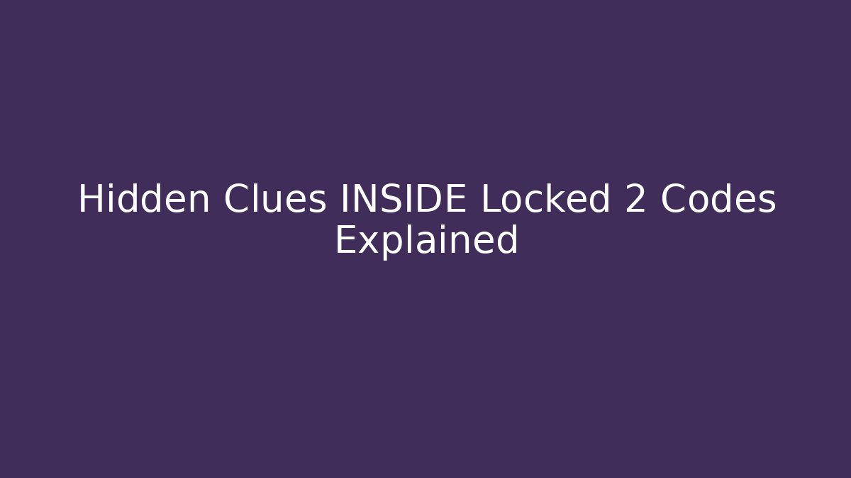 Hidden Clues INSIDE Locked 2 Codes Explained - Create More Assets