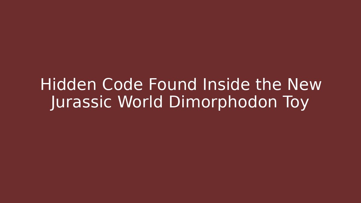 Hidden Code Found Inside the New Jurassic World Dimorphodon Toy - Create More Assets