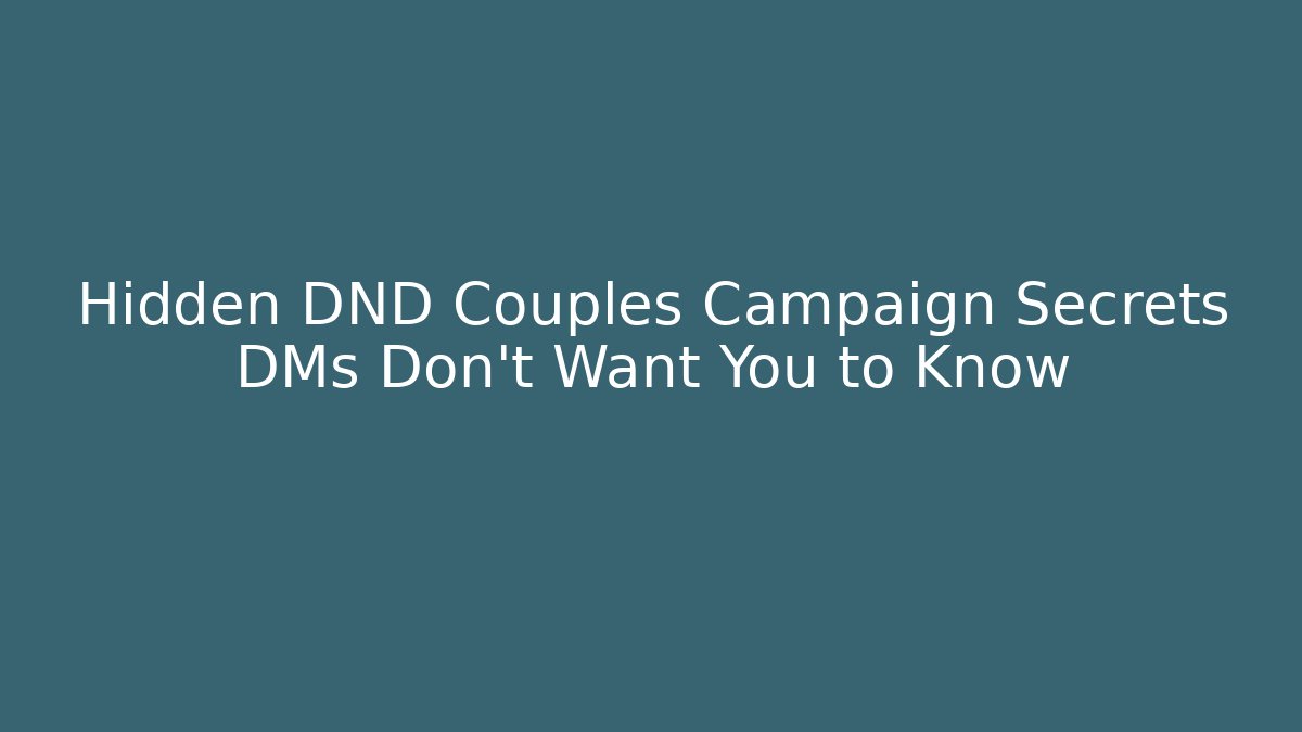 Hidden DND Couples Campaign Secrets DMs Don't Want You to Know