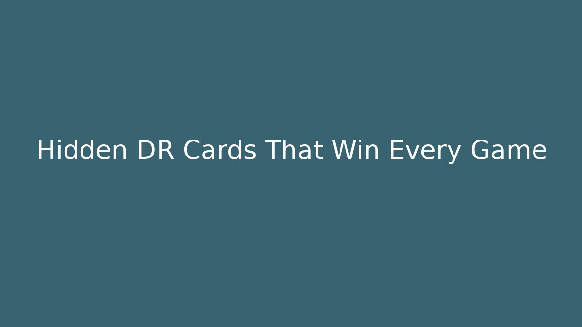 Hidden DR Cards That Win Every Game - Create More Assets