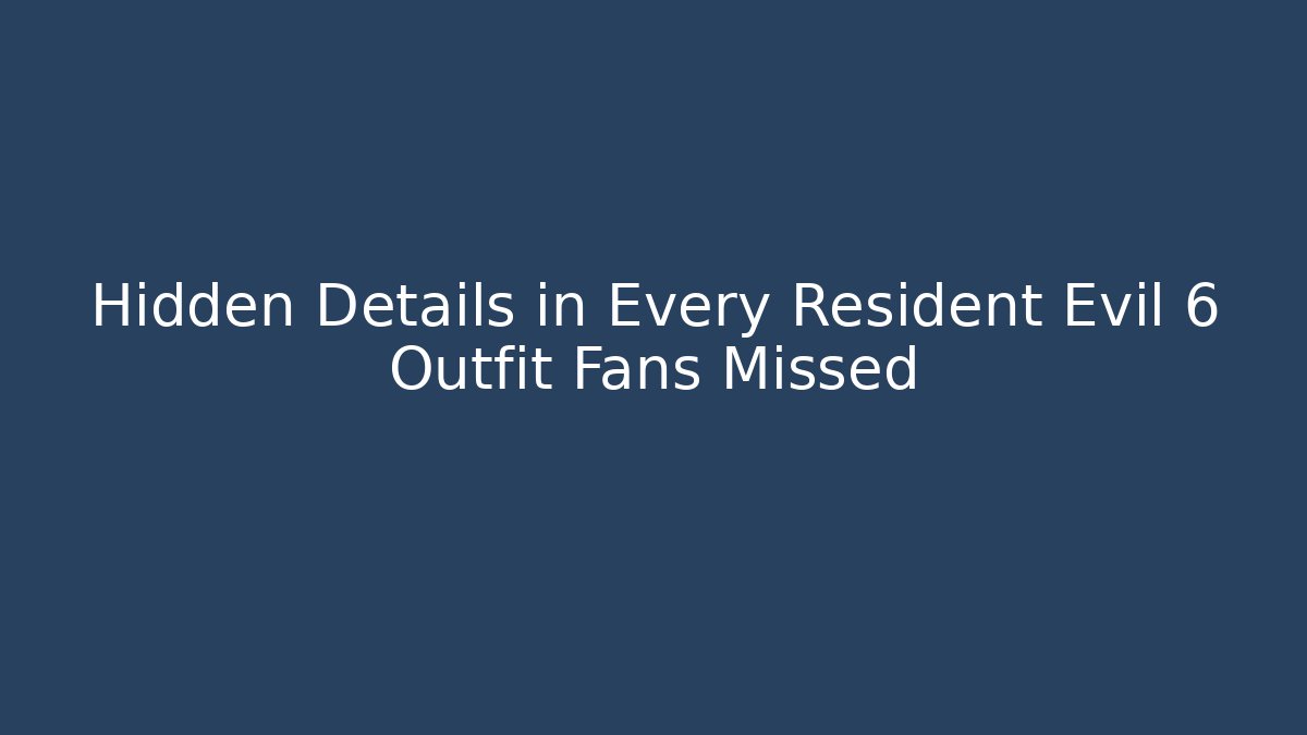 Hidden Details in Every Resident Evil 6 Outfit Fans Missed