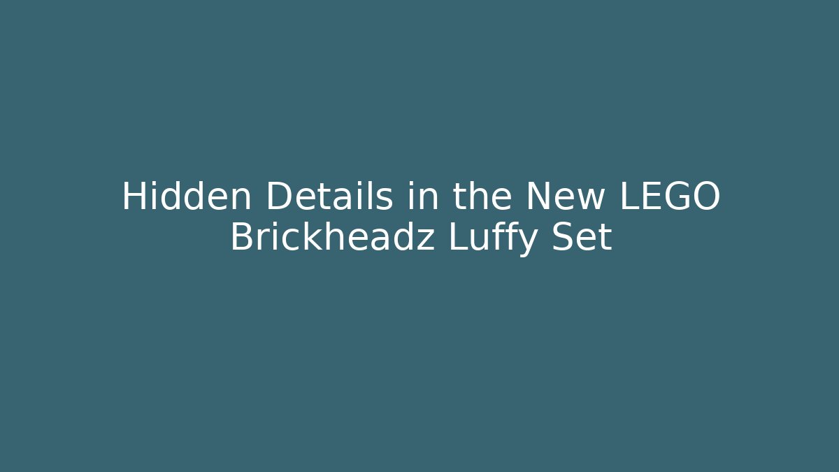 Hidden Details in the New LEGO Brickheadz Luffy Set