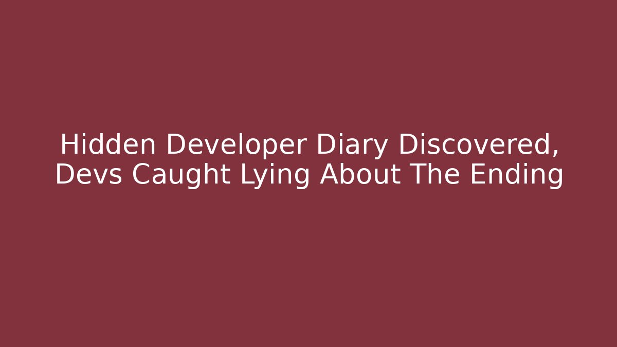 Hidden Developer Diary Discovered, Devs Caught Lying About The Ending