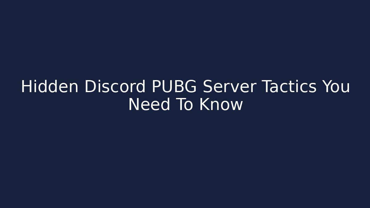 Hidden Discord PUBG Server Tactics You Need To Know - Create More Assets