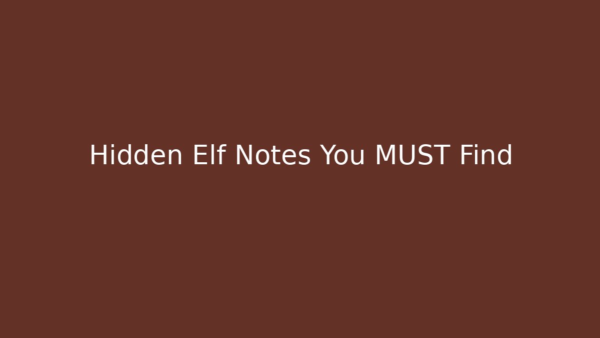 Hidden Elf Notes You MUST Find - Create More Assets