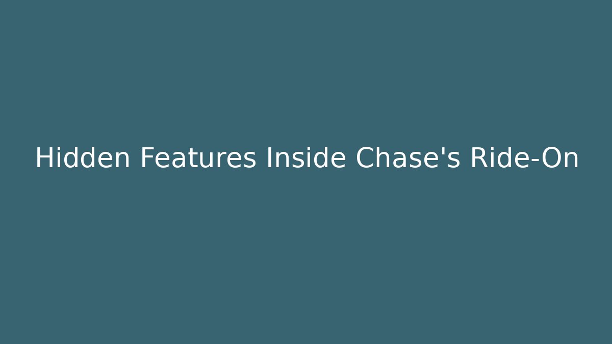 Hidden Features Inside Chase's Ride-On - Create More Assets