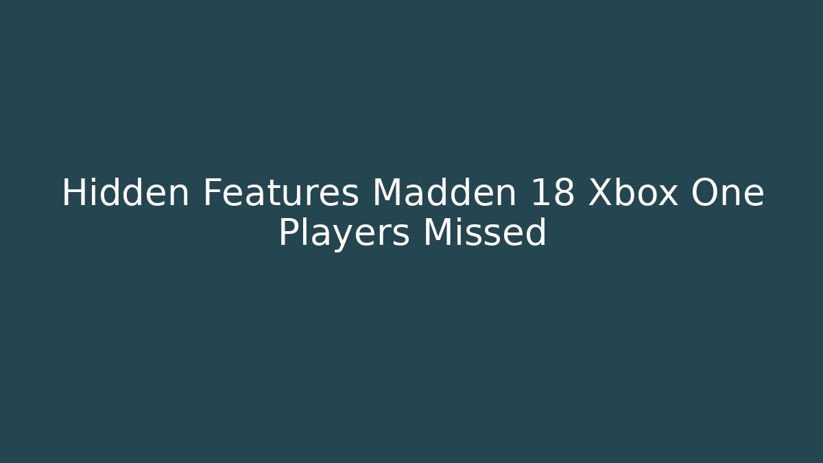 Hidden Features Madden 18 Xbox One Players Missed - Create More Assets