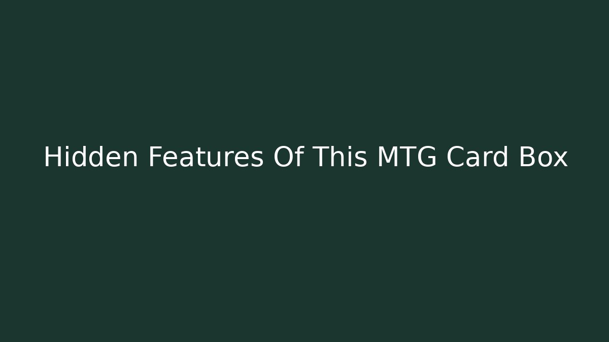 Hidden Features Of This MTG Card Box
