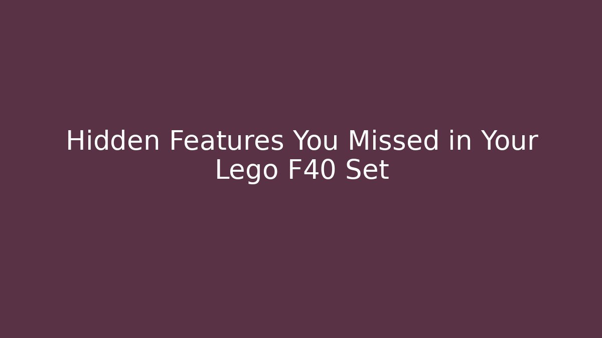 Hidden Features You Missed in Your Lego F40 Set