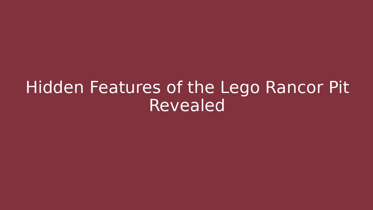 Hidden Features of the Lego Rancor Pit Revealed