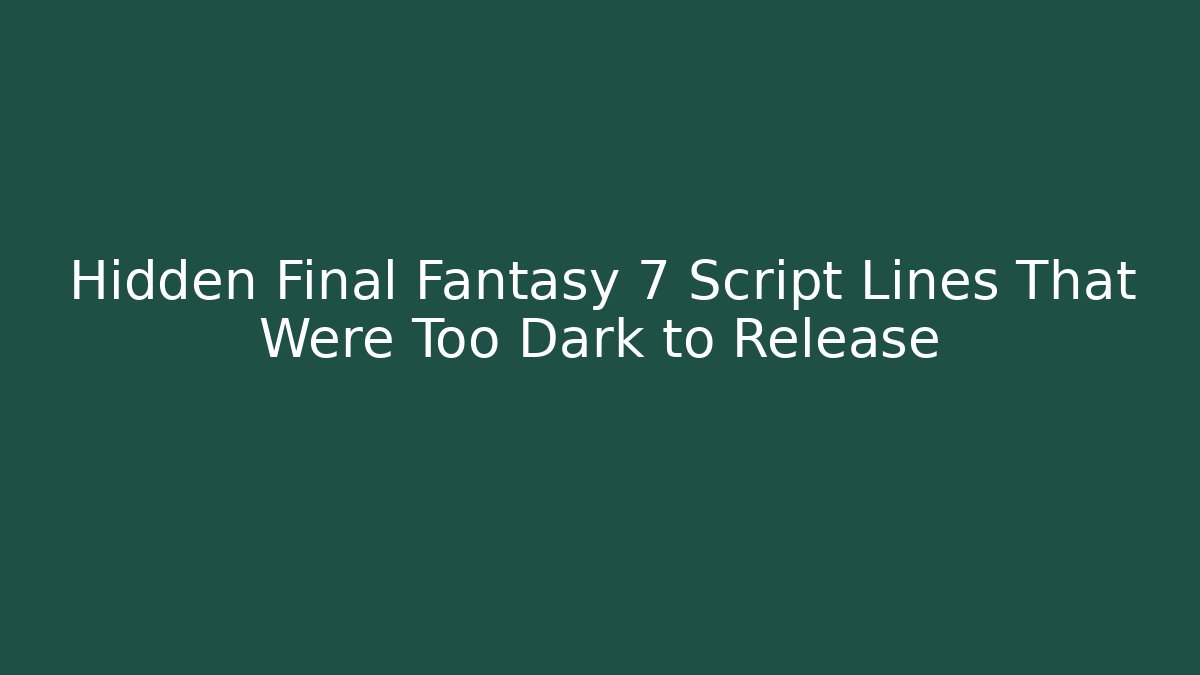 Hidden Final Fantasy 7 Script Lines That Were Too Dark to Release