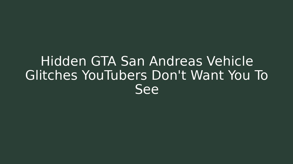 Hidden GTA San Andreas Vehicle Glitches YouTubers Don't Want You To See