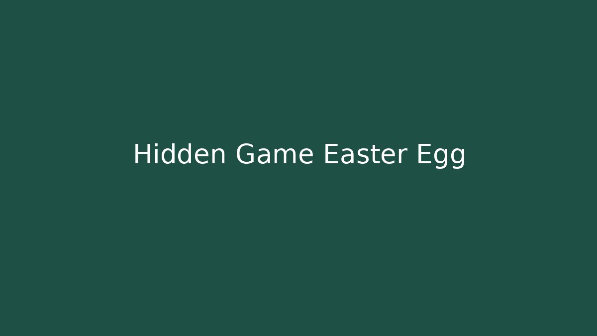 Hidden Game Easter Egg