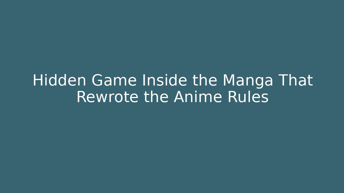 Hidden Game Inside the Manga That Rewrote the Anime Rules - Create More Assets