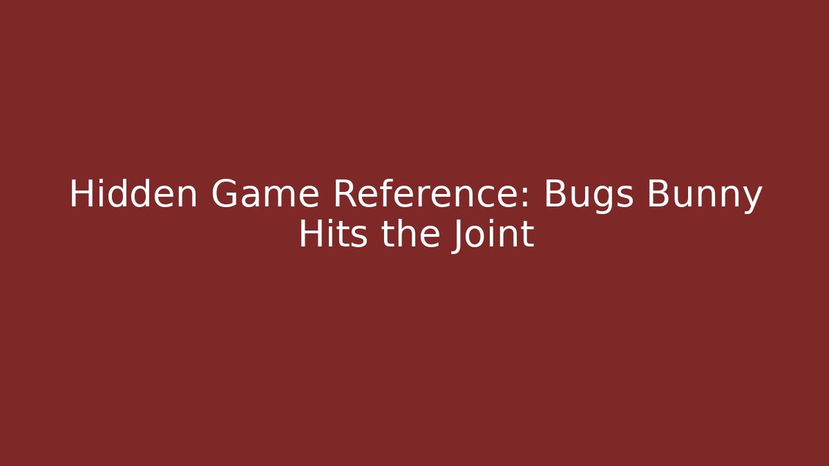 Hidden Game Reference: Bugs Bunny Hits the Joint - Create More Assets