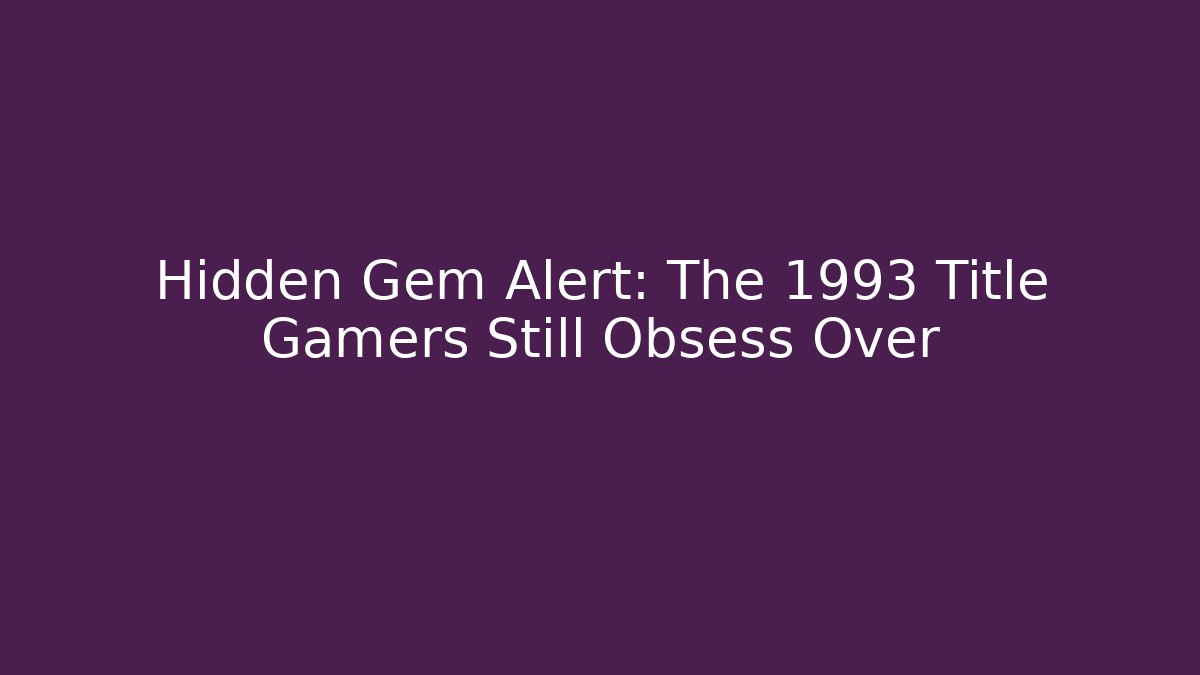 Hidden Gem Alert: The 1993 Title Gamers Still Obsess Over