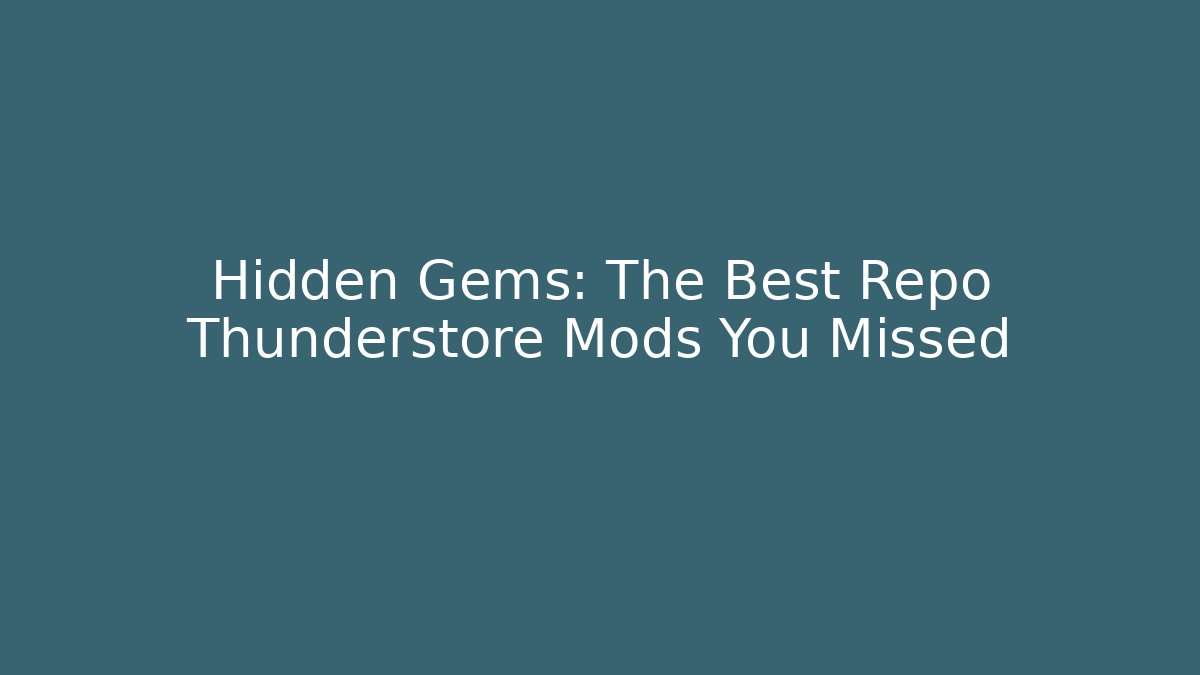 Hidden Gems: The Best Repo Thunderstore Mods You Missed