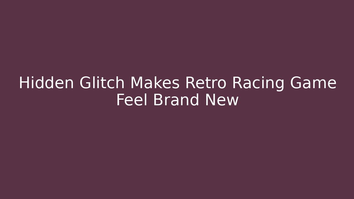 Hidden Glitch Makes Retro Racing Game Feel Brand New