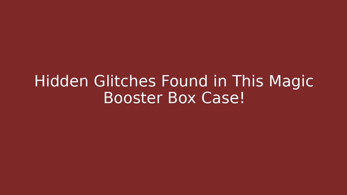 Hidden Glitches Found in This Magic Booster Box Case! - Create More Assets
