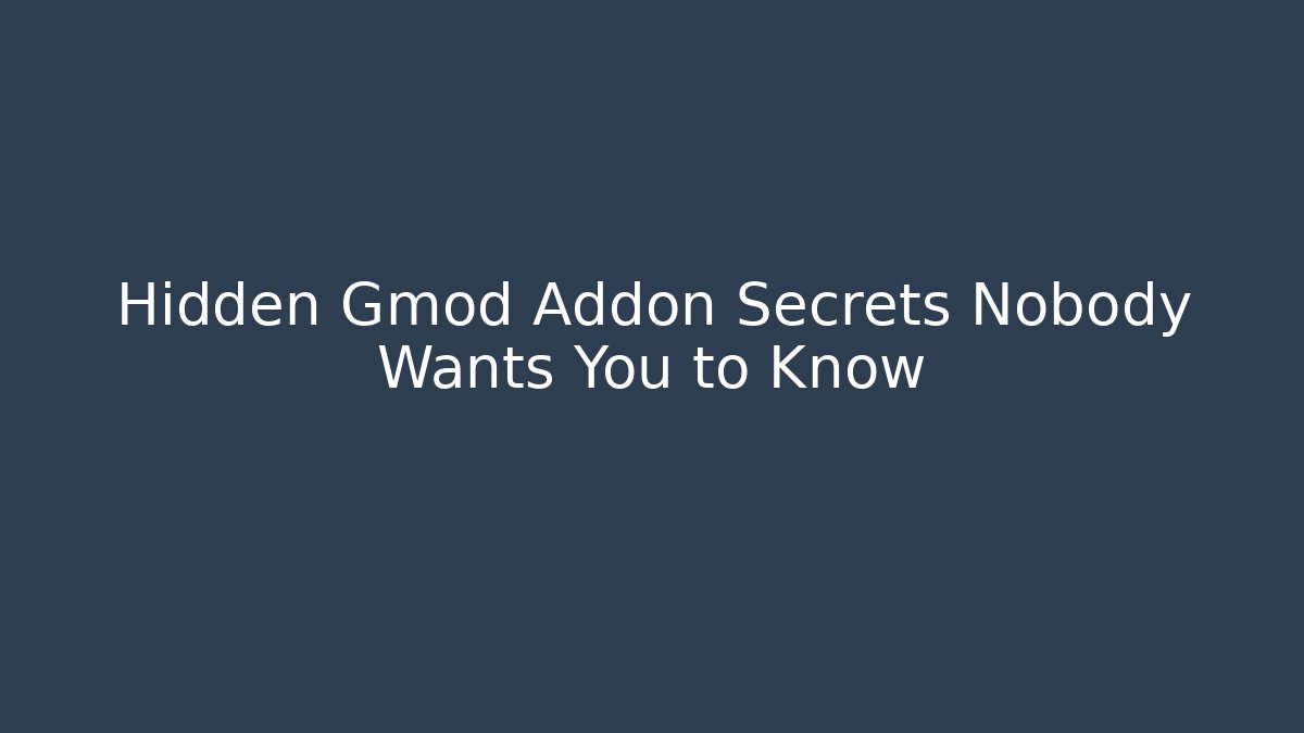 Hidden Gmod Addon Secrets Nobody Wants You to Know