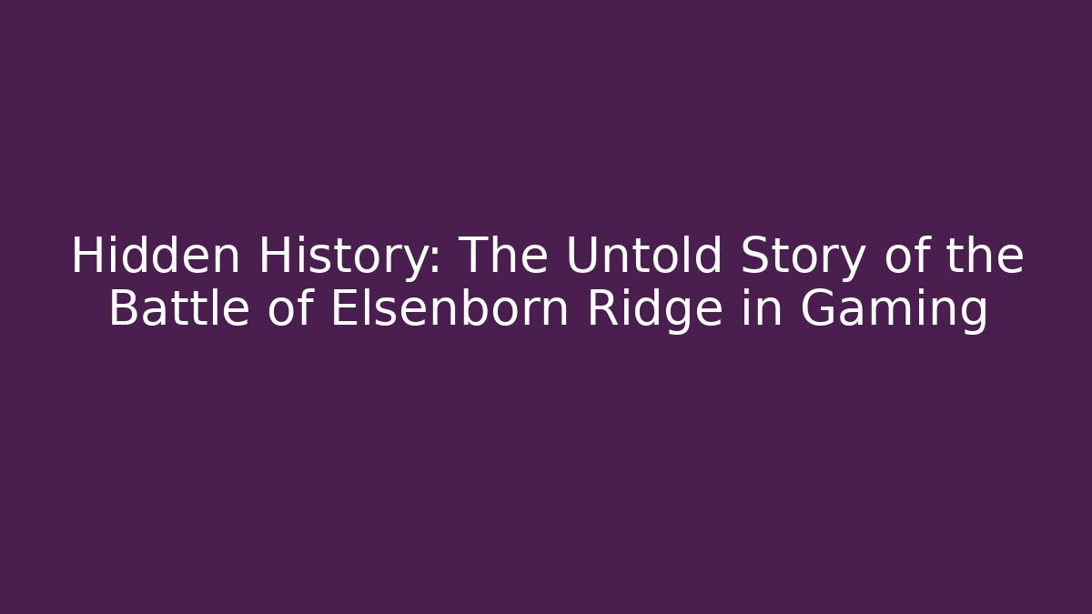 Hidden History: The Untold Story of the Battle of Elsenborn Ridge in Gaming
