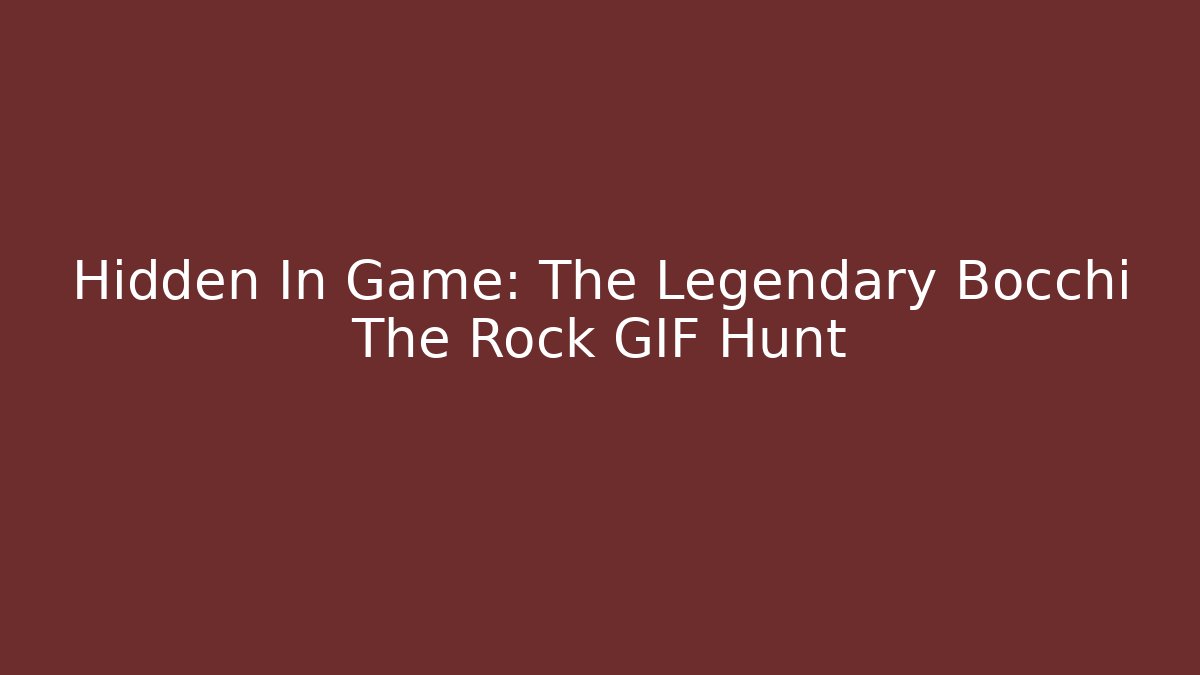 Hidden In Game: The Legendary Bocchi The Rock GIF Hunt