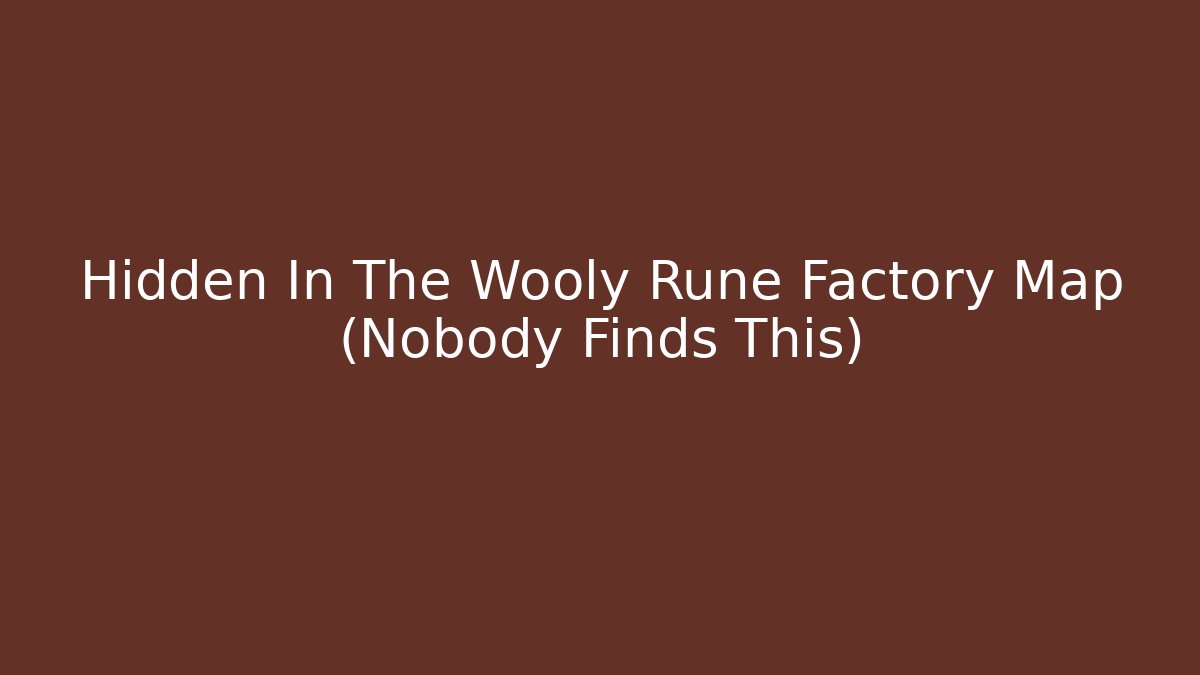 Hidden In The Wooly Rune Factory Map (Nobody Finds This)