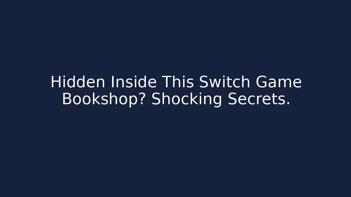 Hidden Inside This Switch Game Bookshop? Shocking Secrets. - Create More Assets