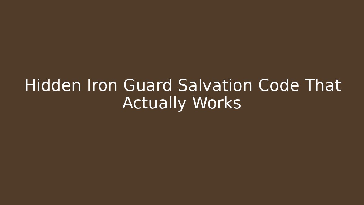 Hidden Iron Guard Salvation Code That Actually Works - Create More Assets