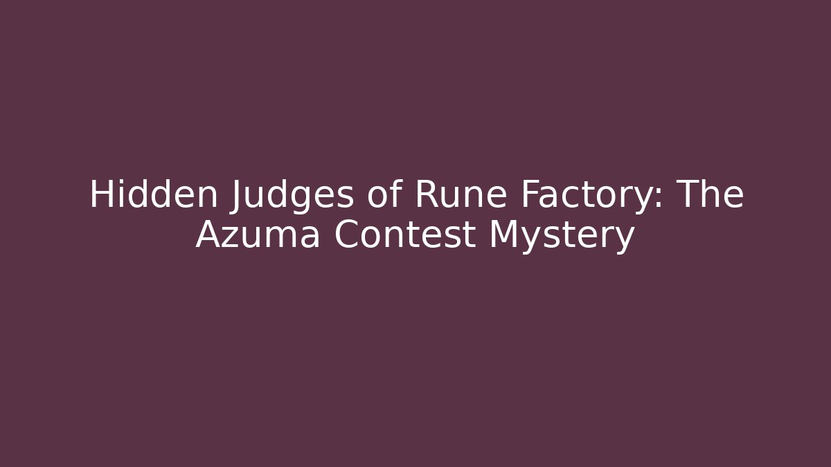 Hidden Judges of Rune Factory: The Azuma Contest Mystery