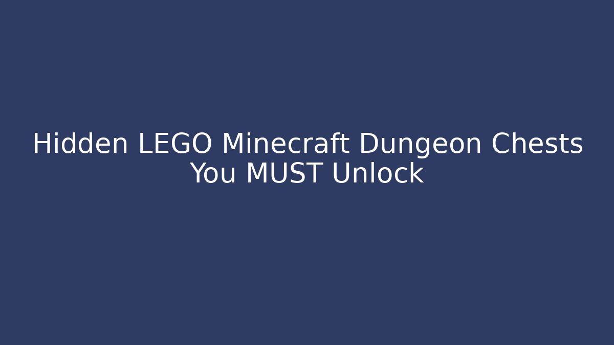 Hidden LEGO Minecraft Dungeon Chests You MUST Unlock