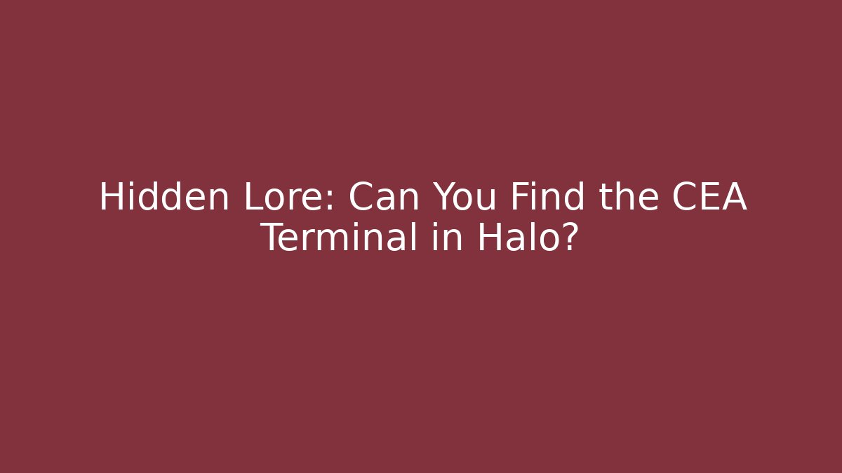 Hidden Lore: Can You Find the CEA Terminal in Halo?