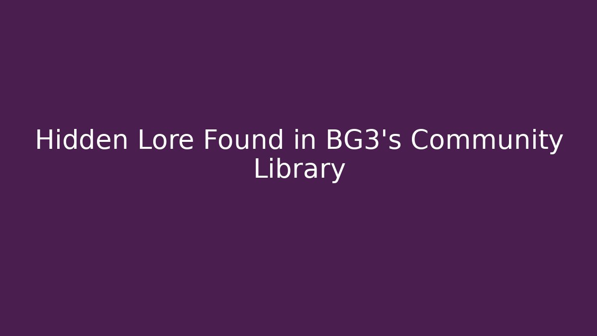 Hidden Lore Found in BG3's Community Library - Create More Assets