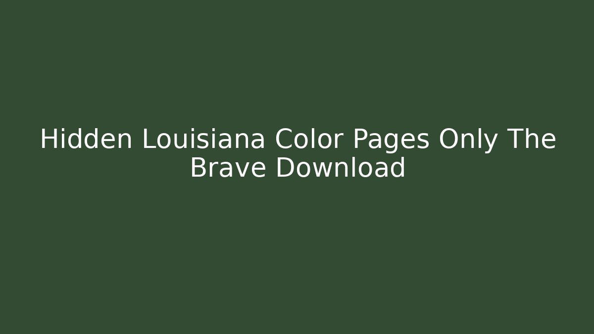 Hidden Louisiana Color Pages Only The Brave Download