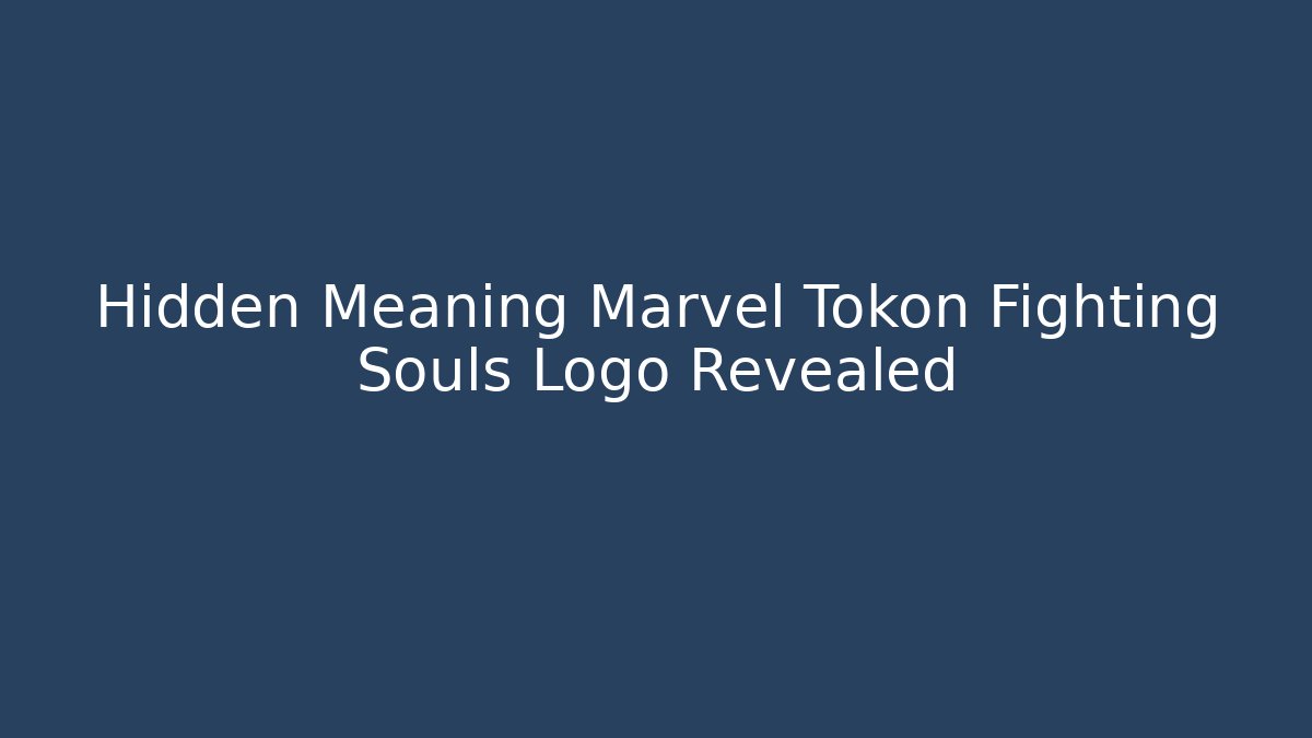 Hidden Meaning Marvel Tokon Fighting Souls Logo Revealed