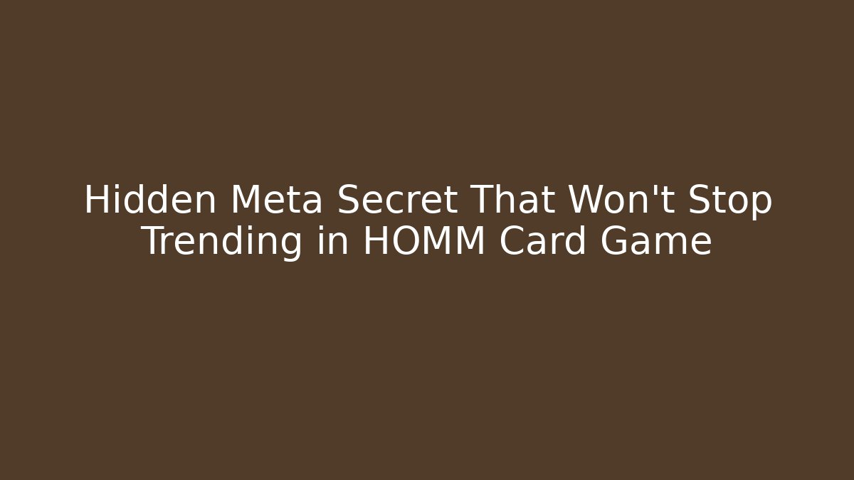 Hidden Meta Secret That Won't Stop Trending in HOMM Card Game
