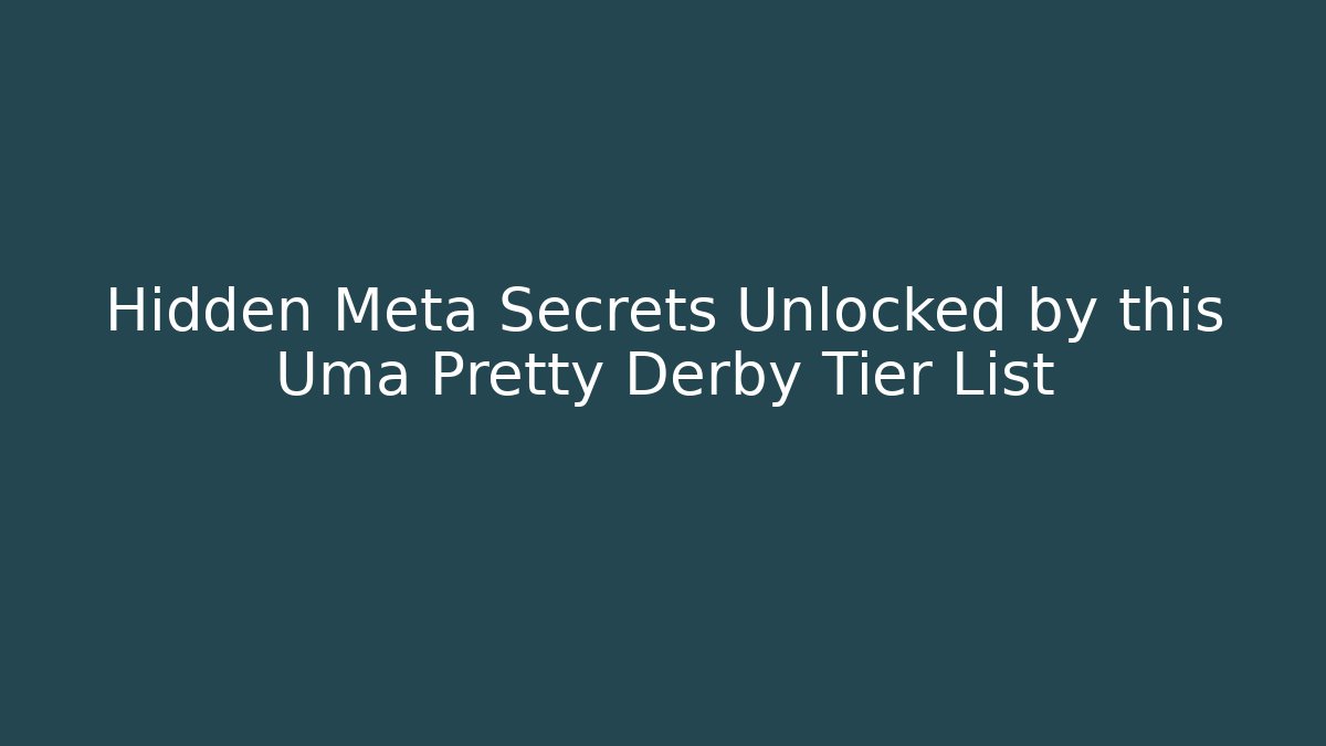 Hidden Meta Secrets Unlocked by this Uma Pretty Derby Tier List