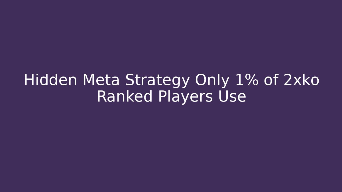 Hidden Meta Strategy Only 1% of 2xko Ranked Players Use