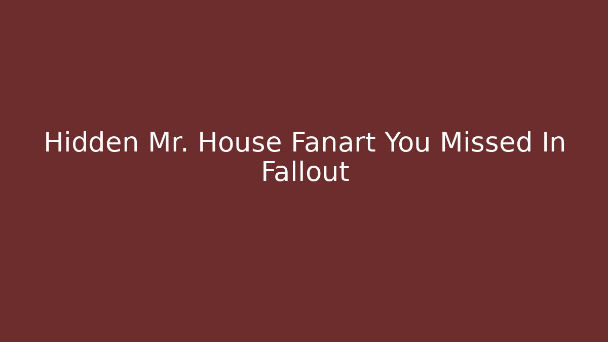 Hidden Mr. House Fanart You Missed In Fallout